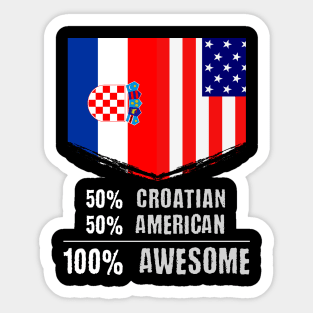 50% Croatian 50% American 100% Awesome Immigrant Sticker